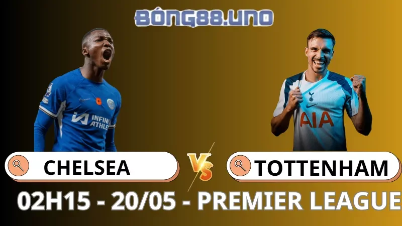 Soi Kèo Chelsea Vs Tottenham - Premier League - 20/05/2026