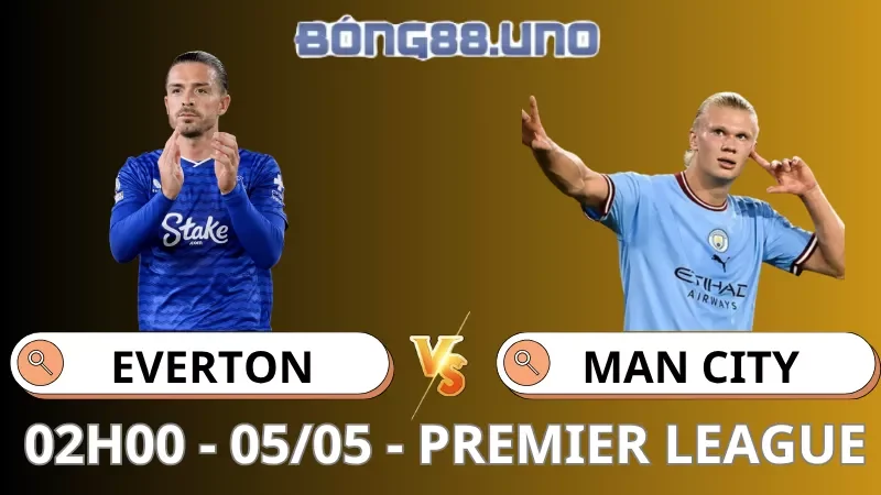 Soi Kèo Everton Vs Man City - Premier League - 05/05/2026