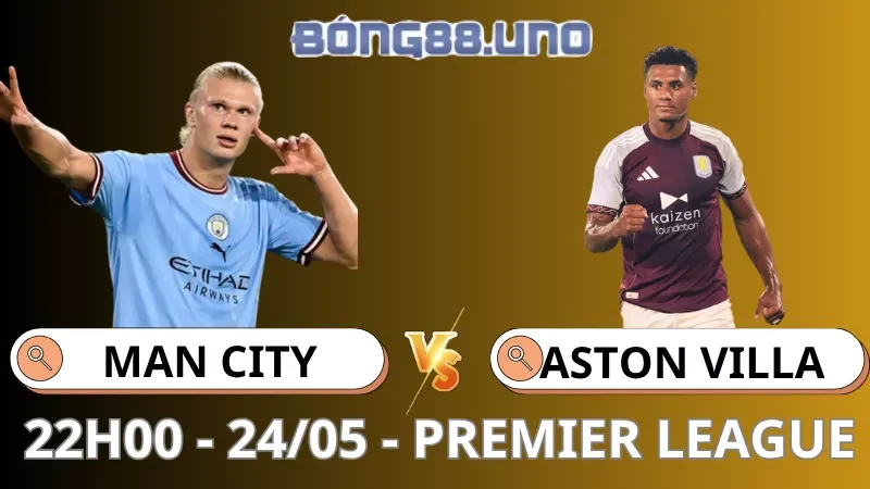 Soi Kèo Man City Vs Aston Villa - Premier League - 24/05/2026