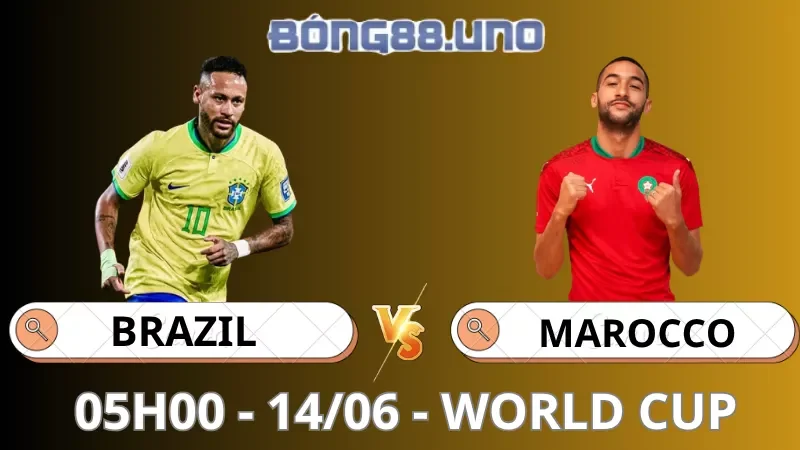 Soi Kèo Brazil Vs Ma Rốc - World Cup - 14/06/2026