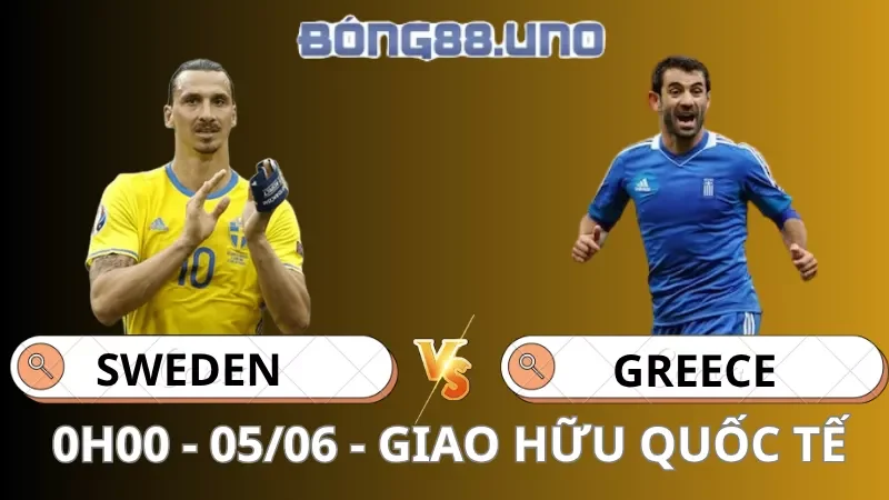 Soi Kèo Thụy Điển Vs Hy Lạp - Giao Hữu Quốc Tế - 05/06/2026