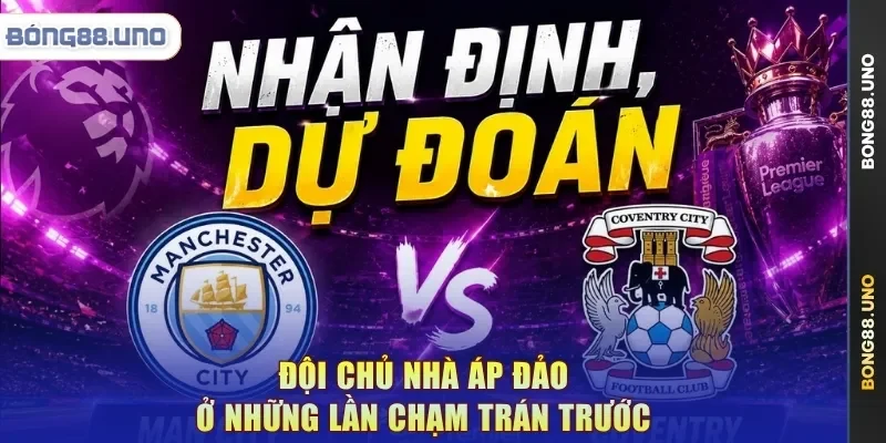 Đội chủ nhà áp đảo ở những lần chạm trán trước