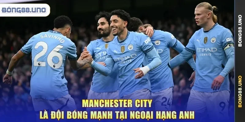 Manchester City là đội bóng mạnh tại Ngoại hạng Anh